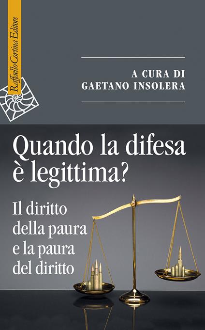 Quando la difesa è legittima? Il diritto della paura e la paura del diritto - copertina