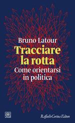 Tracciare la rotta. Come orientarsi in politica