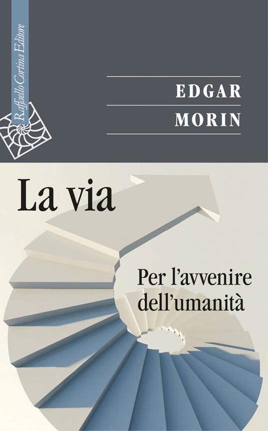 La via. Per l'avvenire dell'umanità - Edgar Morin,Susanna Lazzari - ebook