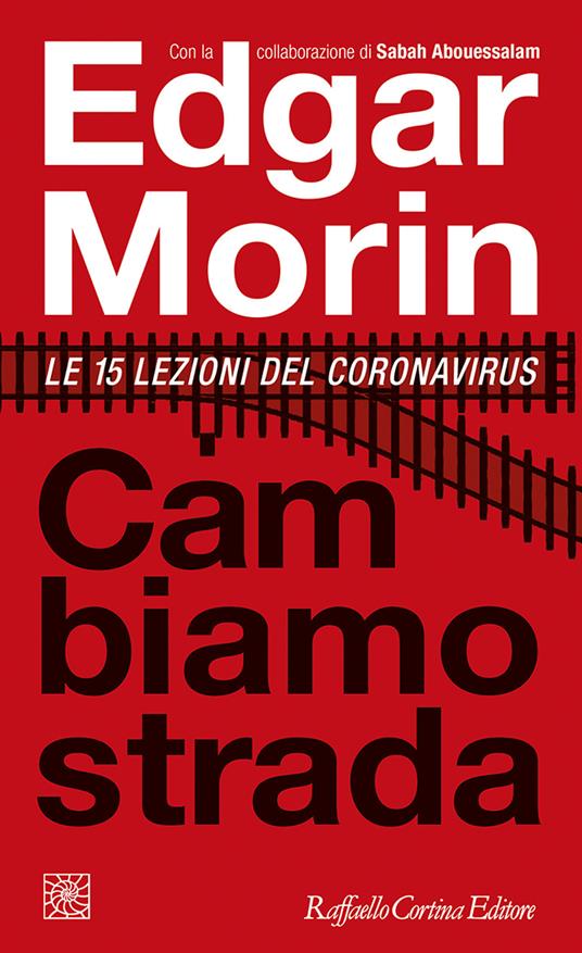 Cambiamo strada. Le 15 lezioni del Coronavirus - Edgar Morin,Sabah Abouessalam - copertina