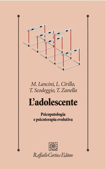 L'adolescente. Psicopatologia e psicoterapia evolutiva - Matteo Lancini,Loredana Teresa Cirillo,Tania Scodeggio - copertina