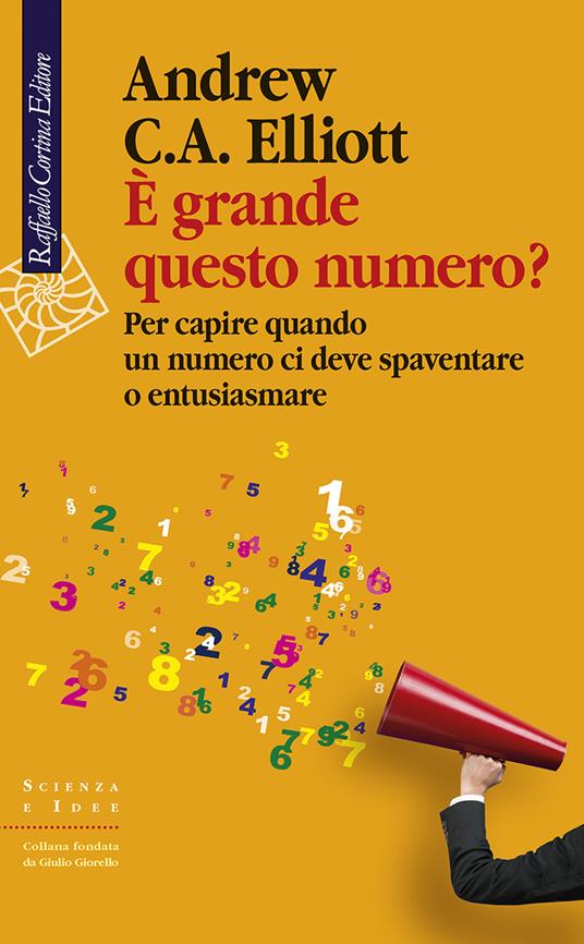 È grande questo numero? Per capire quando un numero ci deve spaventare o entusiasmare - Andrew C. A. Elliott - copertina