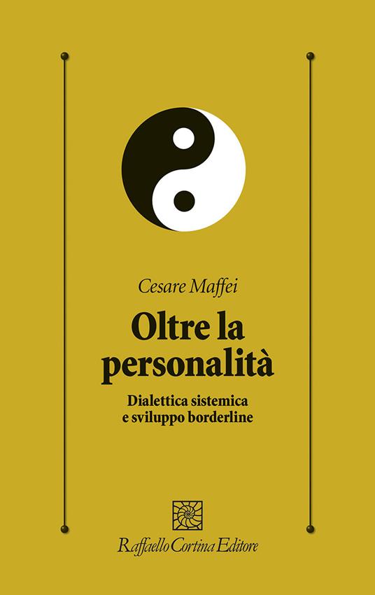 Oltre la personalità. Dialettica sistemica e sviluppo borderline - Cesare Maffei - copertina