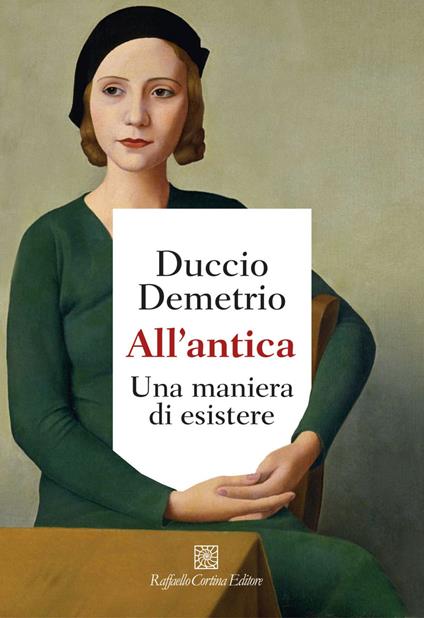 All'antica. Una maniera di esistere - Duccio Demetrio - ebook