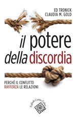 Il potere della discordia. Perché il conflitto rafforza le relazioni