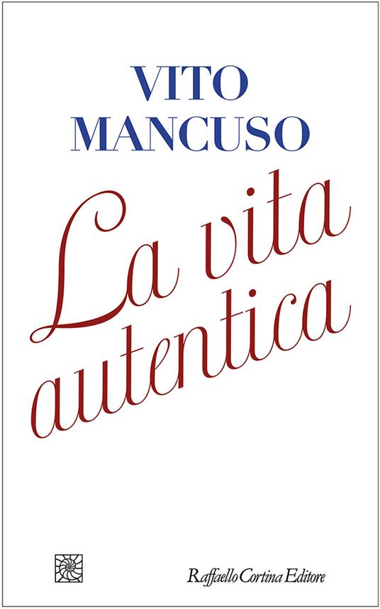 La vita autentica - Vito Mancuso - copertina