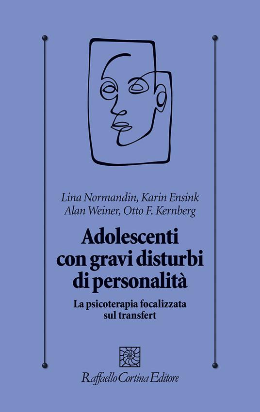 Adolescenti con gravi disturbi di personalità. La psicoterapia focalizzata sul transfert - Lina Normandin,Karin Ensink,Allan Weiner - copertina