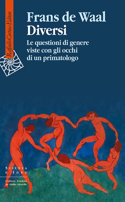 Diversi. Le questioni di genere viste con gli occhi di un primatologo -  Frans De Waal - Libro - Raffaello Cortina Editore - Scienza e idee