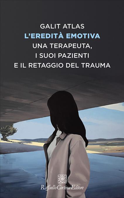 L'eredità emotiva. Una terapeuta, i suoi pazienti e il retaggio del trauma - Galit Atlas - copertina