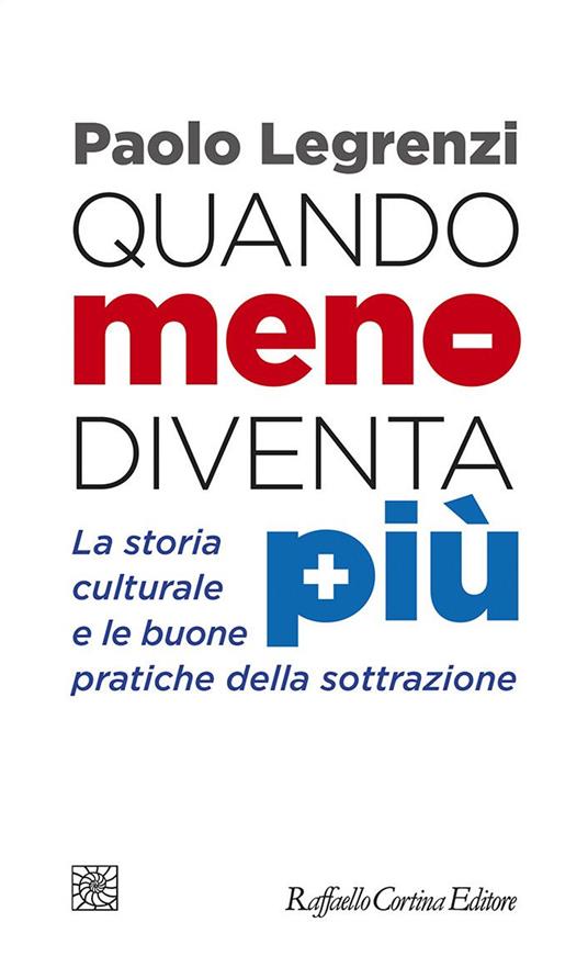 Quando meno diventa più - Paolo Legrenzi - ebook