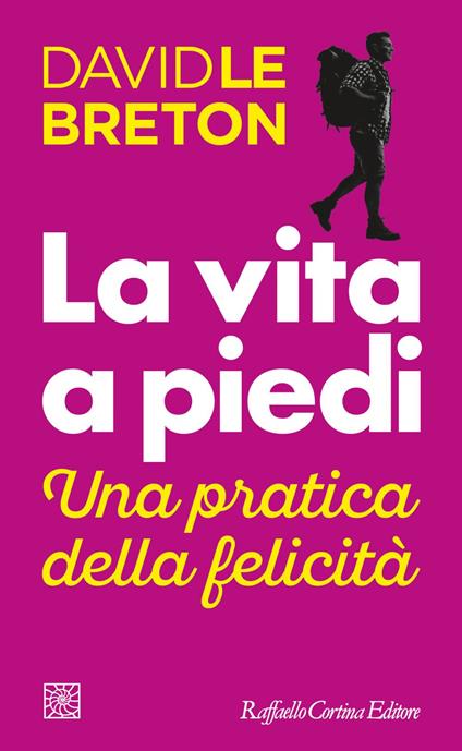 La vita a piedi. Una pratica della felicità - David Le Breton,Paola Merlin Baretter - ebook