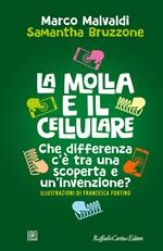 La molla e il cellulare. Che differenza c'è tra una scoperta e un'invenzione?