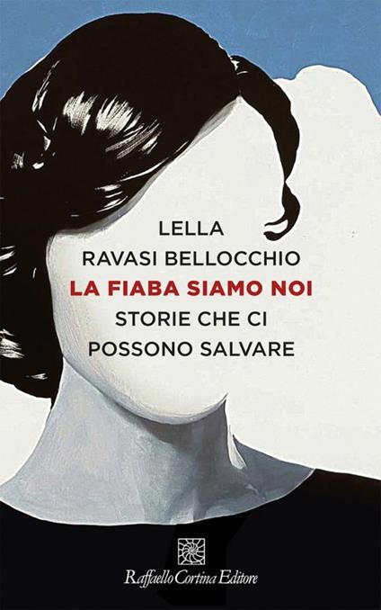 La fiaba siamo noi. Storie che ci possono salvare - Lella Ravasi Bellocchio - copertina