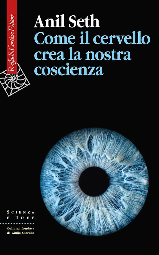 Come il cervello crea la nostra coscienza - Anil Seth - copertina