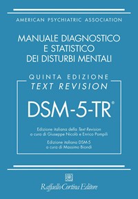 DSM-5-TR. Manuale diagnostico e statistico dei disturbi mentali. Text  revision - Giuseppe Nicolò - Enrico Pompili - Libro - Raffaello Cortina  Editore 