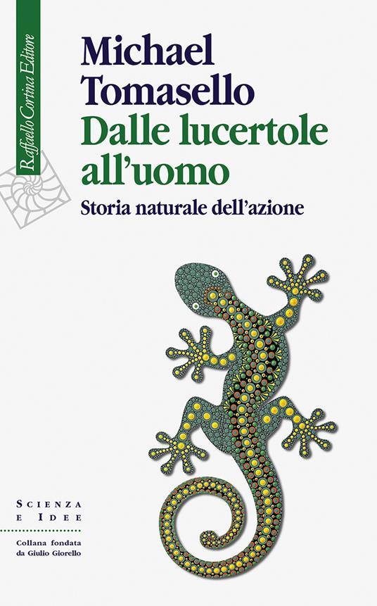 Dalle lucertole all'uomo. Storia naturale dell'azione - Michael Tomasello,Silvio Ferraresi - ebook