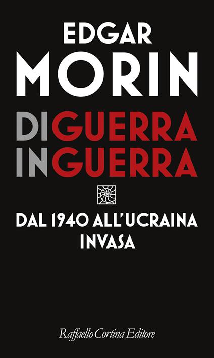 Di guerra in guerra. Dal 1940 all'Ucraina invasa - Edgar Morin - copertina