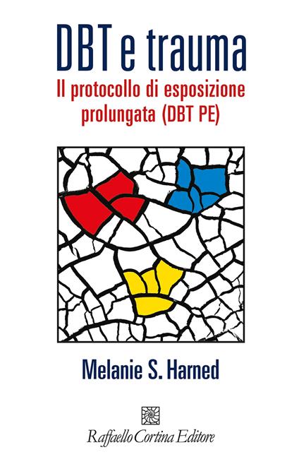 DBT e trauma. Il protocollo di esposizione prolungata (DBT PE) - Melanie S. Harned - copertina