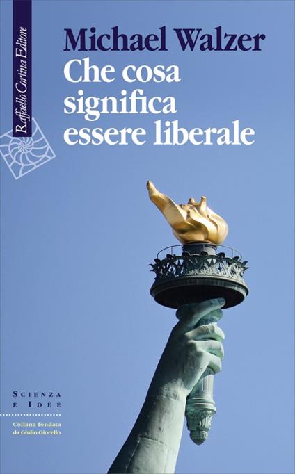 Che cosa significa essere liberale - Michael Walzer - copertina