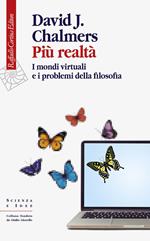 Più realtà. I mondi virtuali e i problemi della filosofia