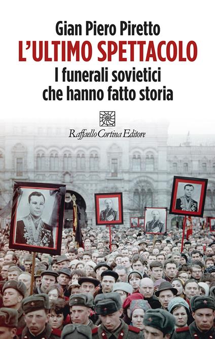 L' ultimo spettacolo. I funerali sovietici che hanno fatto storia - Gian Piero Piretto - ebook