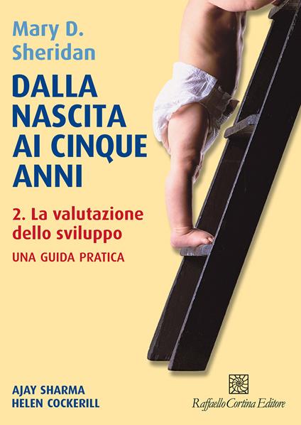 Dalla nascita ai cinque anni. Vol. 2: La valutazione dello sviluppo - Mary D. Sheridan - copertina