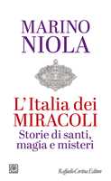 Libro L'Italia dei miracoli. Storie di santi, magia e misteri Marino Niola