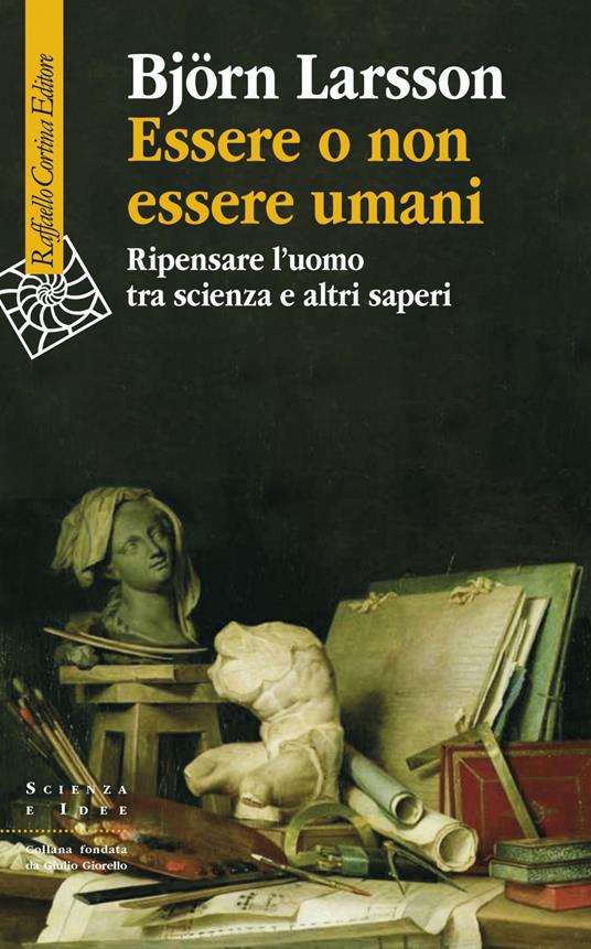 Essere o non essere umani. Ripensare l'uomo tra scienza e altri saperi - Björn Larsson,Francesco Peri - ebook