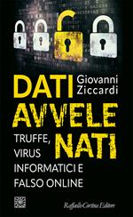 Dati avvelenati. Truffe, virus informatici e falso online