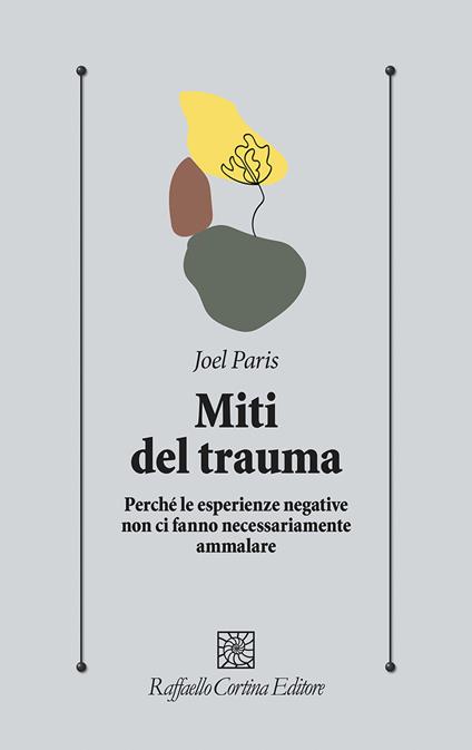 Miti del trauma. Perché le esperienze negative non ci fanno necessariamente ammalare - Joel Paris - copertina