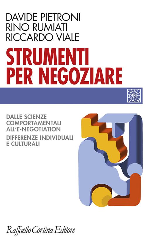 Strumenti per negoziare. Dalle scienze comportamentali all'e-negotiation. Differenze individuali e culturali - Davide Pietroni,Rino Rumiati,Riccardo Viale - copertina