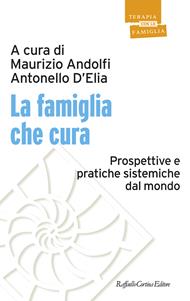 La famiglia che cura. Prospettive e pratiche sistemiche dal mondo