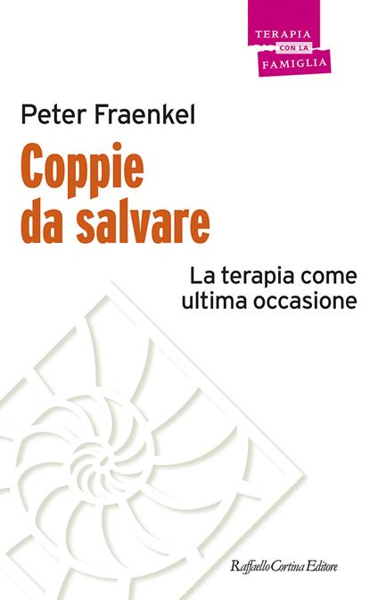 Coppie da salvare. La terapia come ultima occasione - Peter Fraenkel - copertina