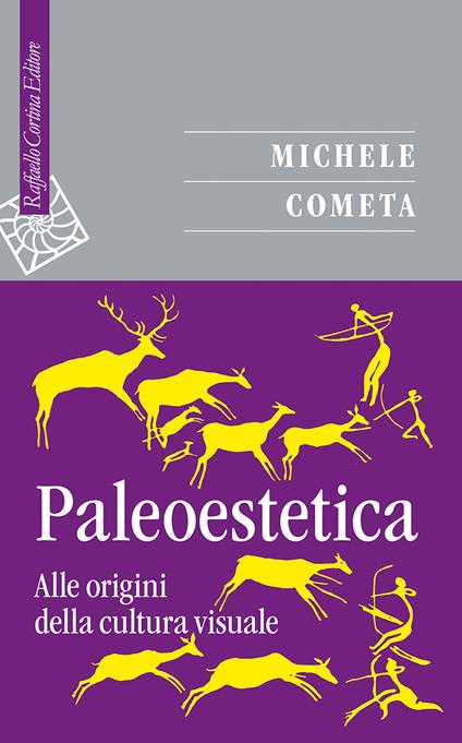 Paleoestetica. Alle origini della cultura visuale - Michele Cometa - copertina