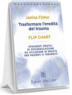 Trasformare l'eredità del trauma. Flip chart. Strumenti pratici di psicoeducazione da utilizzare in seduta per pazienti e terapeuti. Ediz. a spirale