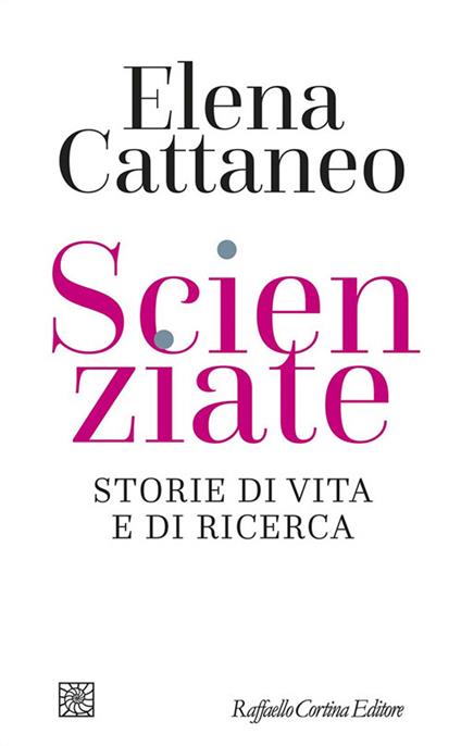 Scienziate. Storie di vita e di ricerca - Elena Cattaneo - ebook