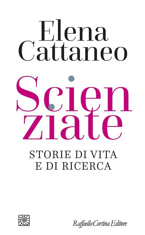 Scienziate. Storie di vita e di ricerca - Elena Cattaneo - ebook