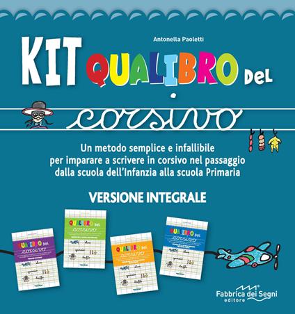 Kit Qualibro del corsivo. Un metodo semplice e infallibile per imparare a scrivere in corsivo nel passaggio dalla scuola dell'infanzia alla scuola primaria. Nuova ediz. - Antonella Paoletti - copertina