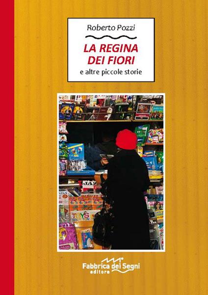 La regina dei fiori e altre piccole storie - Roberto Pozzi - copertina