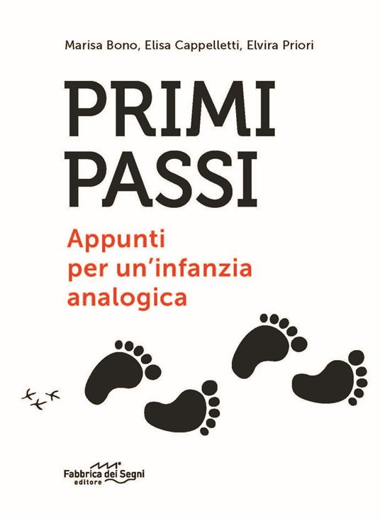 Primi passi. Appunti per un'infanzia analogica - Marisa Bono,Elisa Cappelletti,Elvira Priori - copertina