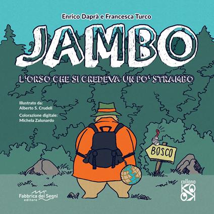 Jambo. L'orso che si credeva un po' strambo. Ediz. illustrata - Enrico Daprà,Francesca Turco - copertina