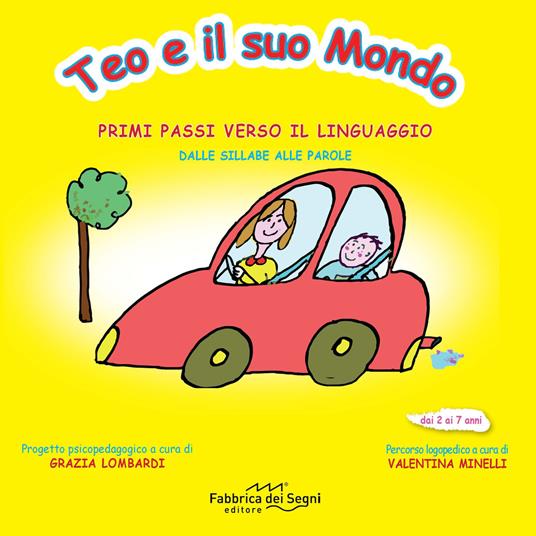 Teo e il suo mondo. Primi passi verso il linguaggio. Dalle sillabe alle  parole. Ediz. illustrata - Grazia Lombardi - Valentina Minelli - - Libro -  Fabbrica dei Segni 