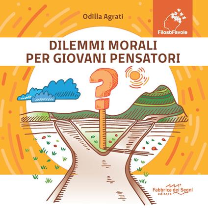 Dilemmi morali per giovani pensatori - Odilla Agrati - copertina