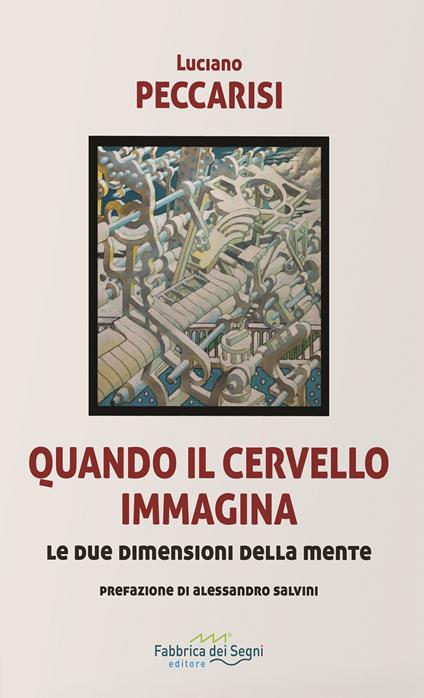 Quando il cervello immagina. Le due dimensioni della mente. Nuova ediz. - Luciano Peccarisi - copertina