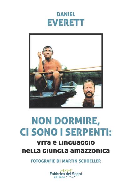 Non dormire, ci sono i serpenti: vita e linguaggio nella giugla amazzonica - Daniel Everett - copertina