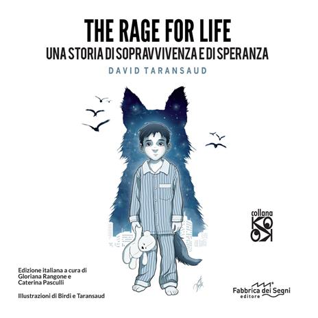 The rage for life. Una storia di sopravvivenza e di speranza. Ediz. illustrata - David Taransaud - 2