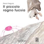 Il piccolo ragno fucsia. Ediz. a colori