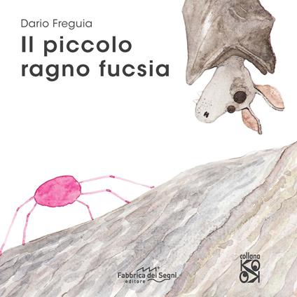 Il piccolo ragno fucsia. Ediz. a colori - Dario Freguia - copertina