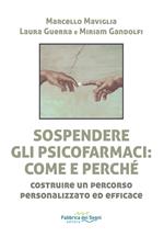 Sospendere gli psicofarmaci: come e perché? Costruire un percorso personalizzato ed efficace