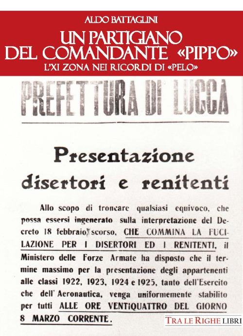 Un partigiano del comandante «Pippo». L'XI Zona nei ricordi di «Pelo» - Aldo Battaglini - copertina